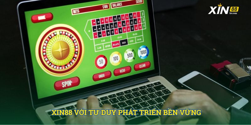Xin88 với tư duy phát triển bền vững