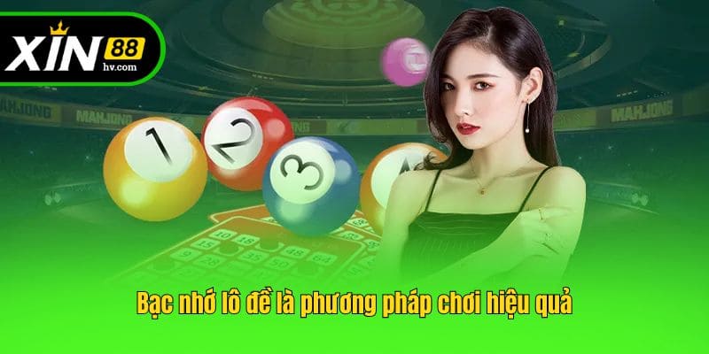 Bạc nhớ lô đề là phương pháp chơi hiệu quả