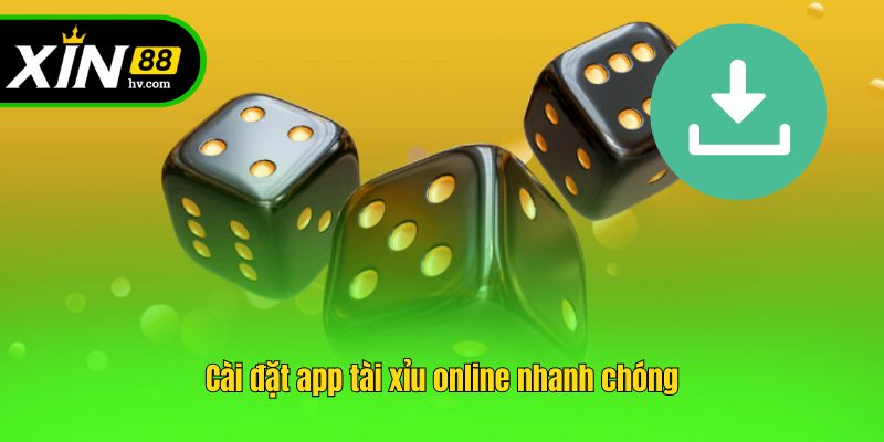 Cài đặt app tài xỉu online nhanh chóng
