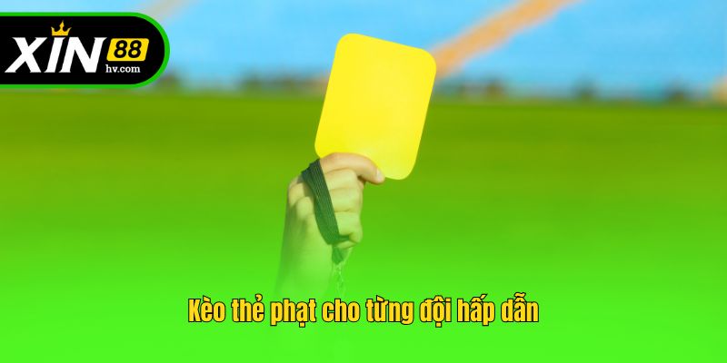 Kèo thẻ phạt cho từng đội hấp dẫn