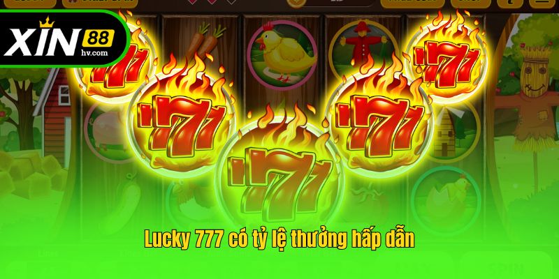 Lucky 777 có tỷ lệ thưởng hấp dẫn