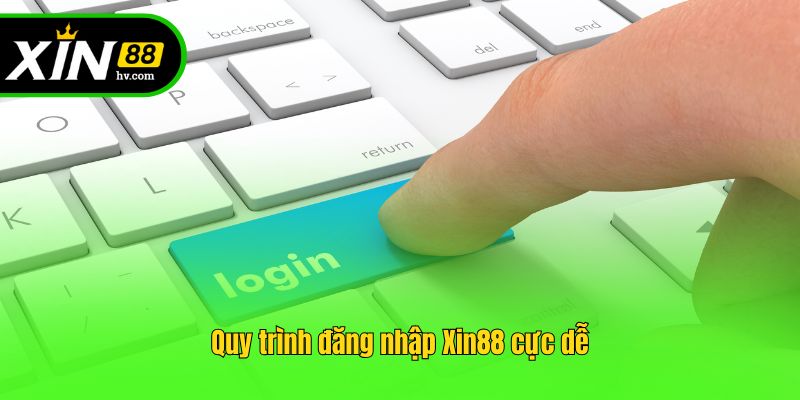 Quy trình đăng nhập Xin88 cực dễ