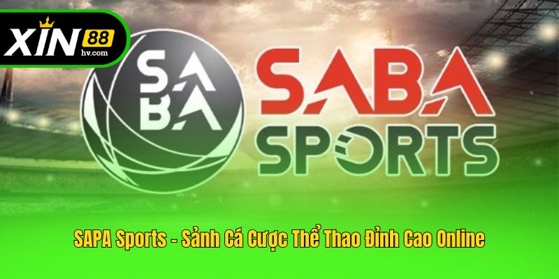 SAPA Sports - Sảnh Cá Cược Thể Thao Đỉnh Cao Online