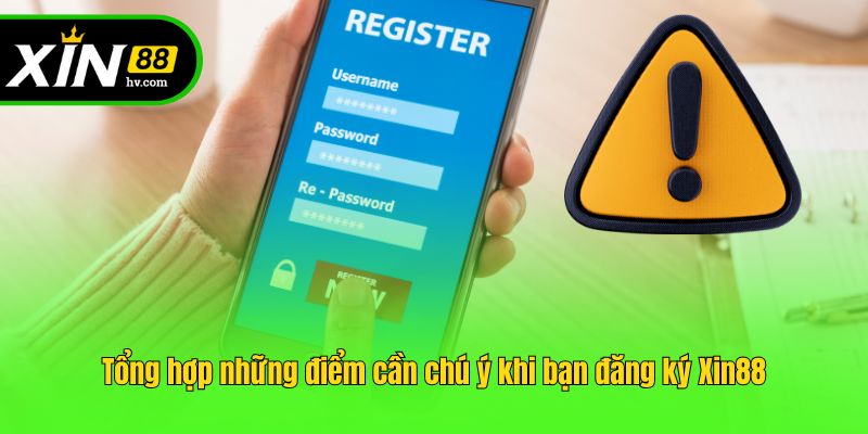 Tổng hợp những điểm cần chú ý khi bạn đăng ký Xin88