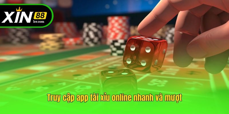 Truy cập app tài xỉu online nhanh và mượt