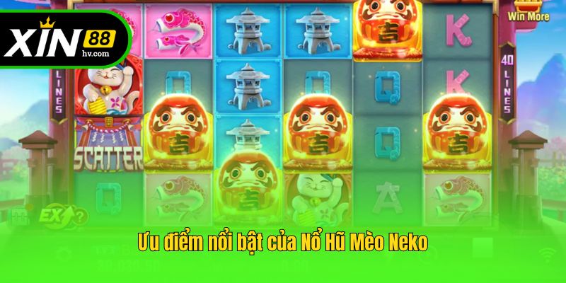 Ưu điểm nổi bật của Nổ Hũ Mèo Neko